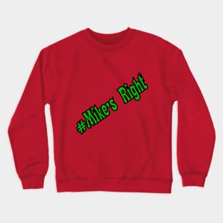 #Mike's Right Crewneck Sweatshirt